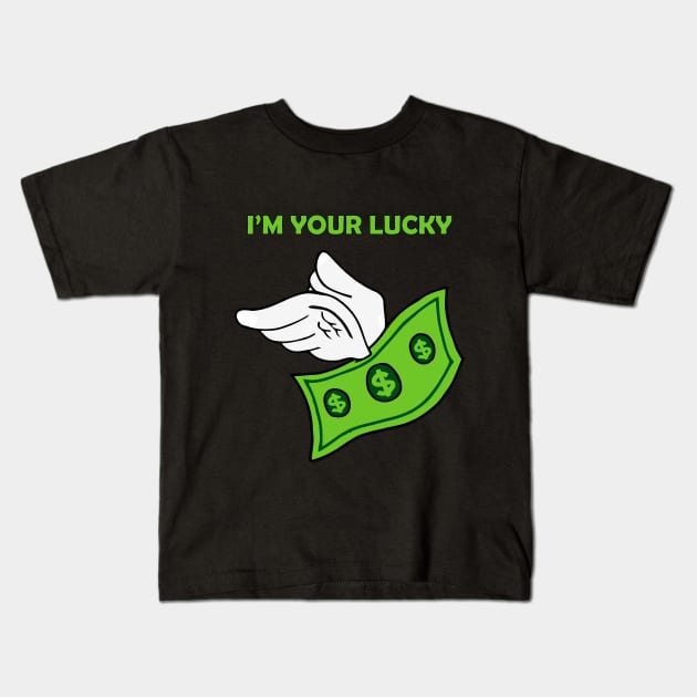 I'm your LUCKY DOLLAR Kids T-Shirt by G4MIX